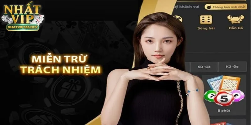 Miễn trách nhiệm NhatVip 1 Chính sách Miễn trách nhiệm của NhatVip là gì?
