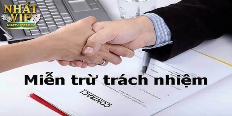 Miễn trách nhiệm NhatVip 2 Tại sao NhatVip lại áp dụng chính sách miễn trách nhiệm?