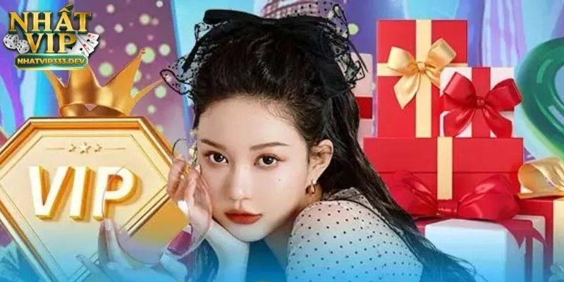 NhatVip 18 Những ưu đãi và khuyến mãi hấp chỉ có tại Nhatvip